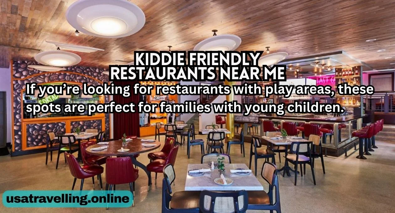 kiddie friendly restaurants near me